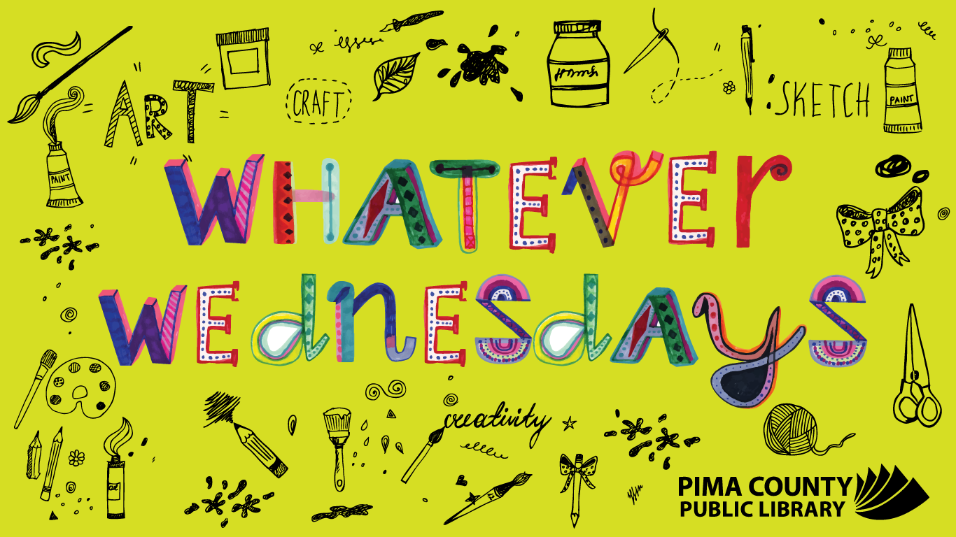 Whatever Wednesdays @ Salazar-Ajo Library